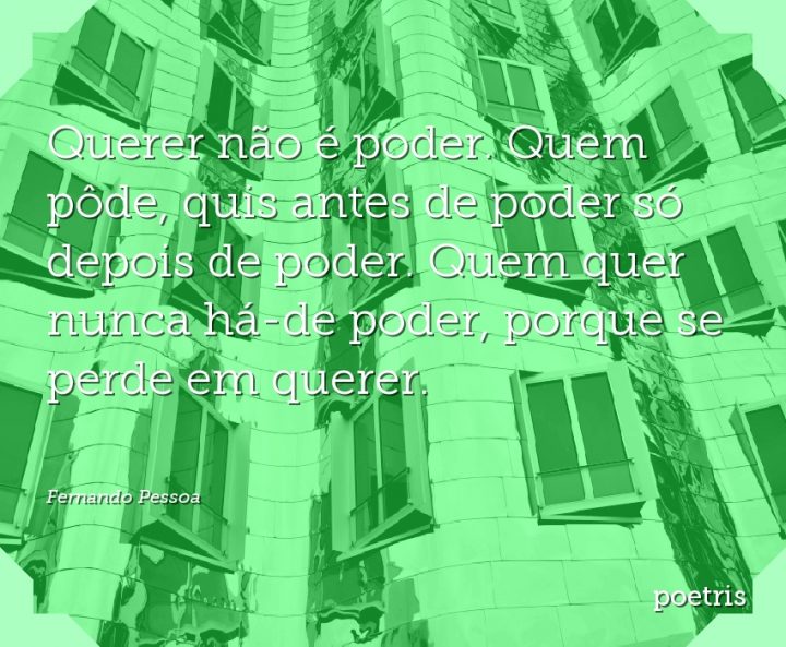 Querer não é poder. Quem pôde, quis antes de poder só depois de poder