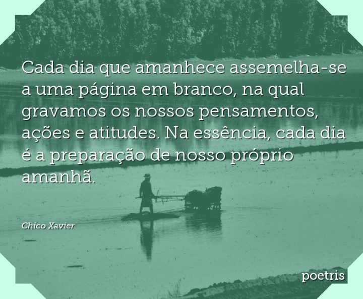 Cada dia que amanhece assemelha-se a uma página em branco
