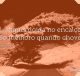 Fiquei doida no encalço. Só melhoro quando chove