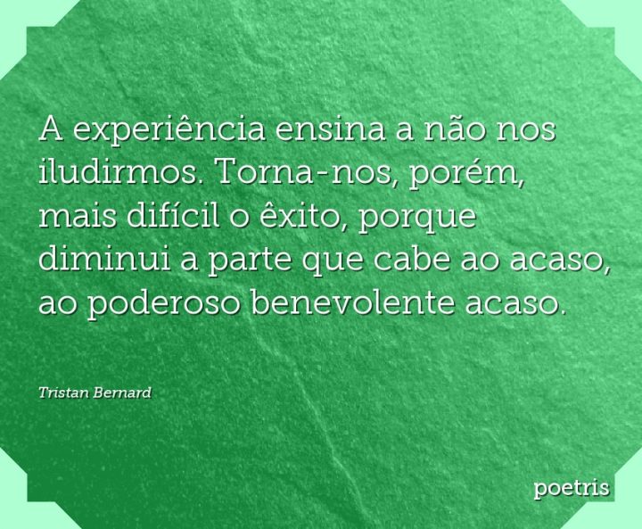A experiência ensina a não nos iludirmos