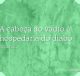 A cabeça do vadio é hospedaria do diabo