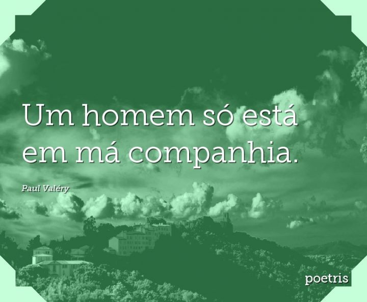 Um homem só está em má companhia