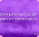 Boas palavras custam pouco e valem muito