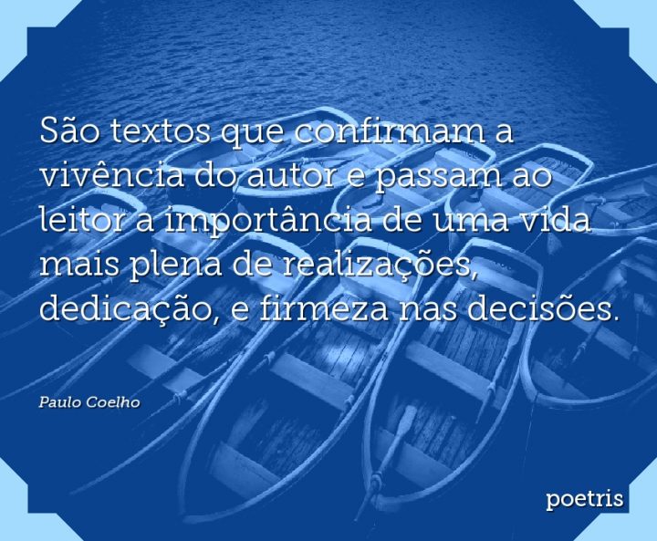 São textos que confirmam a vivência do autor e passam ao leitor a importância de uma vida