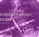 Inimigo é amigo tardio