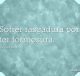 Sofrer rasgadura por ter formosura