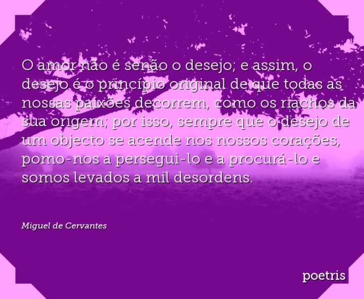 O amor não é senão o desejo; e assim