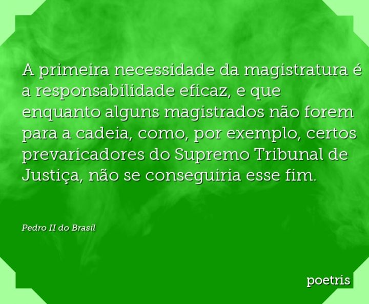 A primeira necessidade da magistratura é a responsabilidade eficaz