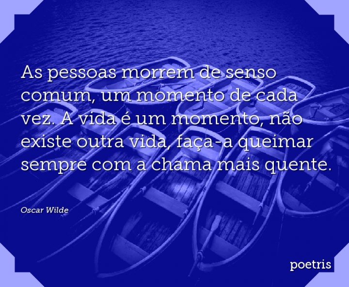 As pessoas morrem de senso comum, um momento de cada vez