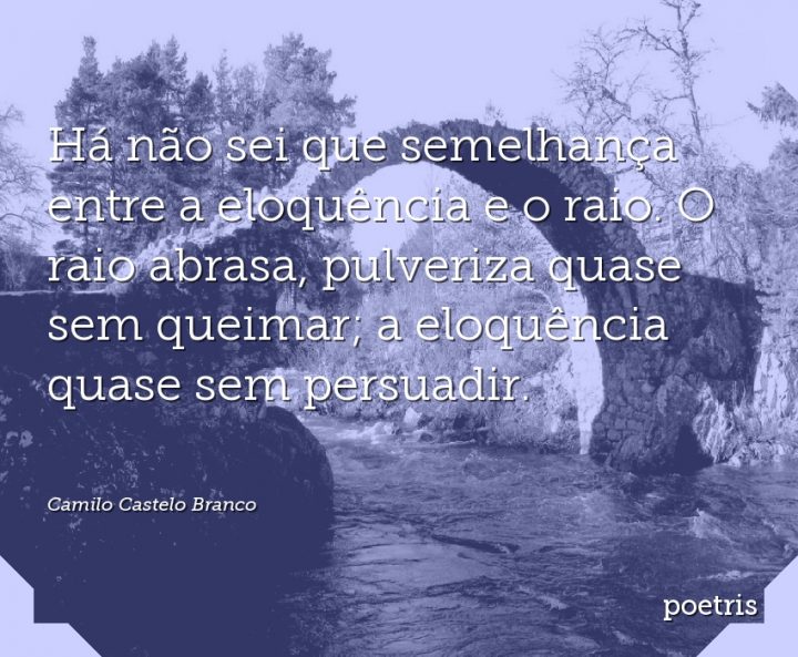 Há não sei que semelhança entre a eloquência e o raio