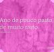 Ano de pouco pasto, de muito rasto