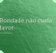 Bondade não custa favor