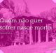 Quem não quer sofrer nasce morto
