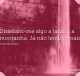 Disseram-me algo a tarde e a montanha. Já não lembro mais