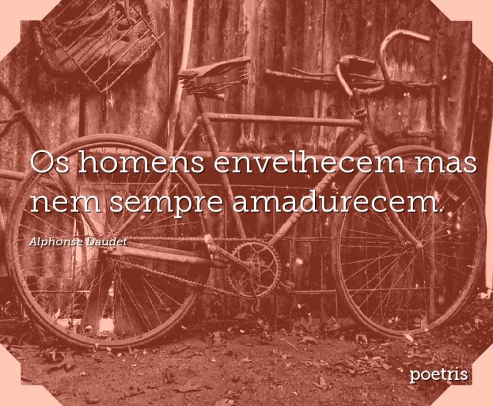 Os homens envelhecem mas nem sempre amadurecem