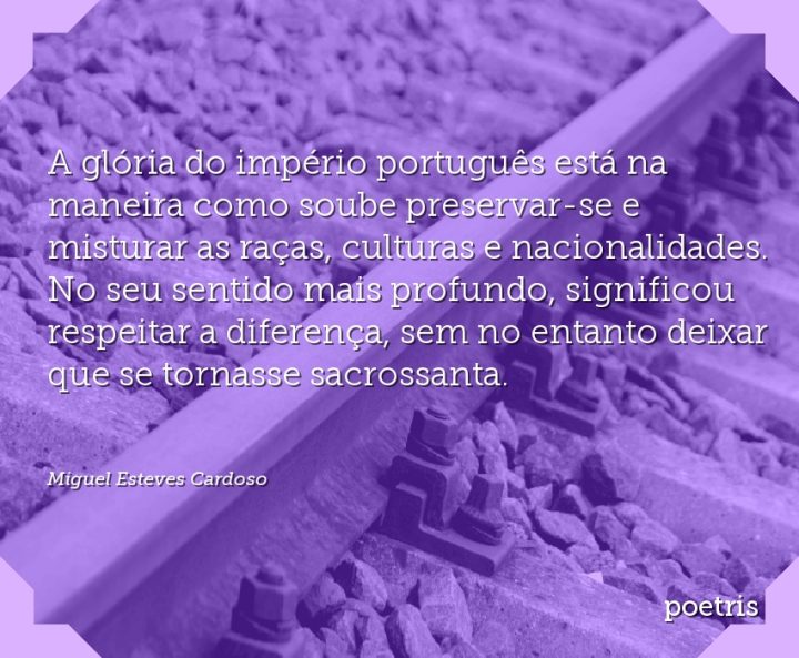 A glória do império português está na maneira como soube preservar-se e misturar as raças