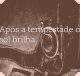 Após a tempestade o sol brilha
