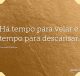 Há tempo para velar e tempo para descansar