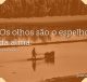 Os olhos são o espelho da alma