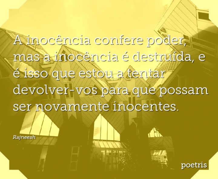 A inocência confere poder, mas a inocência é destruída