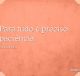 Para tudo é preciso paciência
