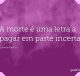 A morte é uma letra a pagar em parte incerta