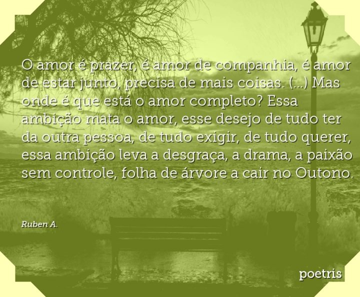 O amor é prazer, é amor de companhia, é amor de estar junto, precisa de mais coisas