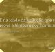 É na idade da ambição que se prova a têmpera dos homens