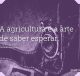 A agricultura é a arte de saber esperar