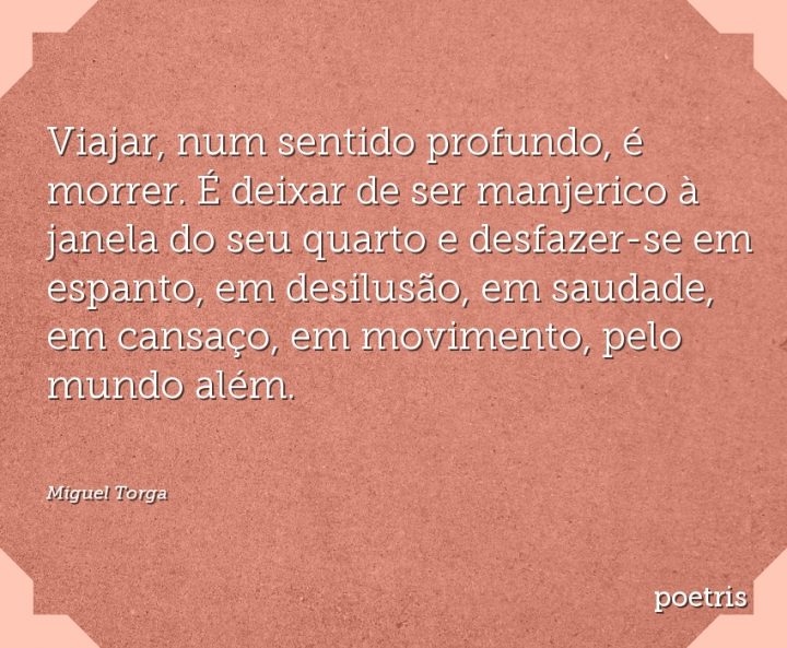 Viajar, num sentido profundo, é morrer