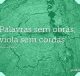 Palavras sem obras, viola sem cordas