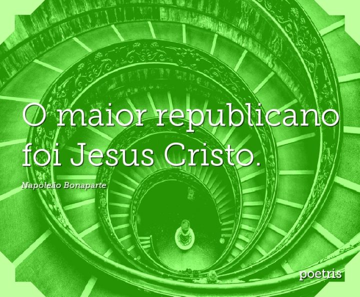 O maior republicano foi Jesus Cristo