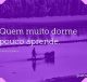 Quem muito dorme pouco aprende