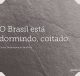 O Brasil está dormindo, coitado