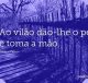 Ao vilão dão-lhe o pé e toma a mão