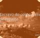 Escravo do corpo, livre de espírito