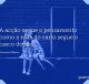 A acção segue o pensamento como a roda do carro segue o casco do boi