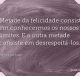 Metade da felicidade consiste em conhecermos os nossos limites