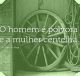 O homem é pólvora e a mulher centelha