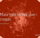 Mais vale beber que cuspir
