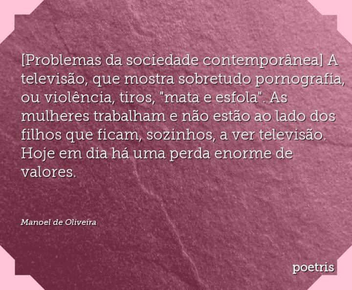 Problemas da sociedade contemporânea A televisão, que mostra sobretudo pornografia