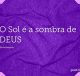 O Sol é a sombra de DEUS