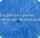 Em pintura e poesia, não se admite mediania
