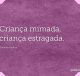 Criança mimada, criança estragada