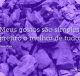 Meus gostos são simples: prefiro o melhor de tudo