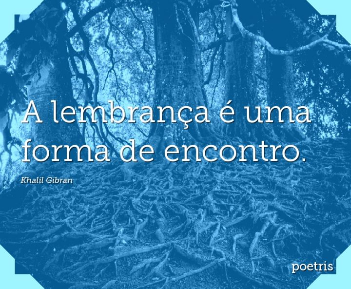 A lembrança é uma forma de encontro