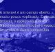 A internet é um campo aberto, muito pouco explorado