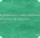 A tristeza é o mais malfazejo de todos os espíritos