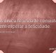 A única felicidade consiste em esperar a felicidade