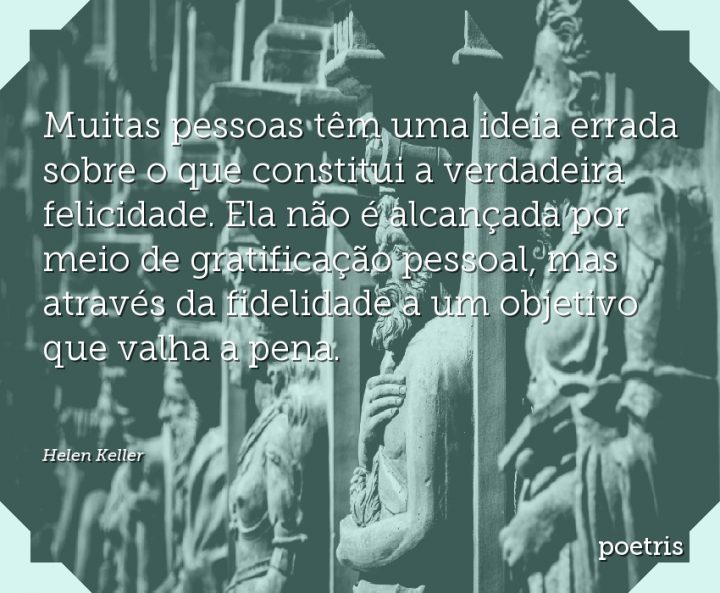 Muitas pessoas têm uma ideia errada sobre o que constitui a verdadeira felicidade